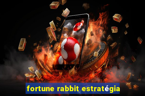 fortune rabbit estratégia